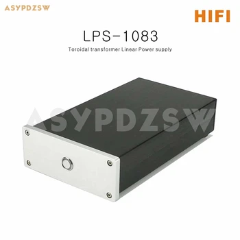 LPS-1083 Hi-Fi тороидальный трансформатор Линейный источник питания постоянного тока 5 В/9 В/12 В/15 В/18 В/19 В/24 В